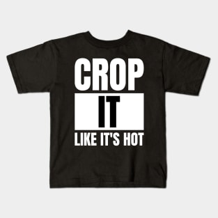 Photography Lovers Gift: Funny Graphic Designer T-Shirt - Crop It Like It's Hot! Kids T-Shirt